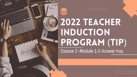 2022 Teachers Induction Program (TIP) Course 3 Module 1-3 Answer Key