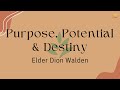 Purpose potential  destiny  elder dion walden may 9 2024