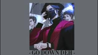 Go down deh - Slowed Down