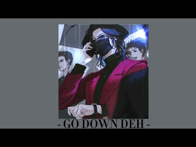 Go down deh - Slowed Down class=