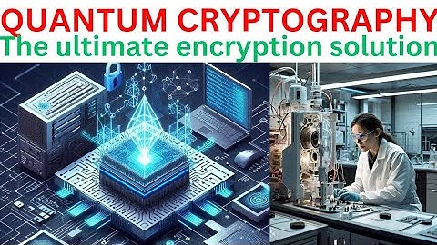 QUANTUM CRYPTOGRAPHY: THE ULTIMATE ENCRYPTION SOLUTION