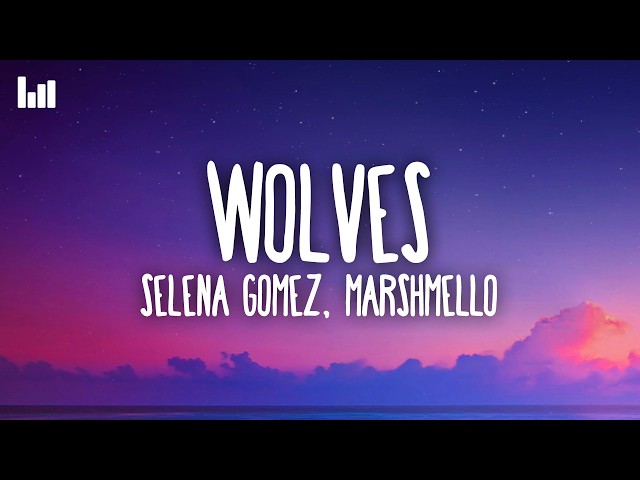 Selena Gomez, Marshmello - Wolves (Lyrics)
