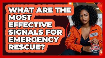 What Are The Most Effective Signals For Emergency Rescue? - Your Emergency Planner