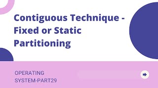 Contiguous Technique | Fixed Or Static Partitioning | Lecture 29