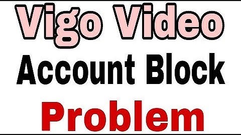 How To Solve Vigo Video Block Account Problem