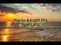 MAKO MAI Reprise Kaloni Ofa Officiel Music