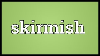 Skirmish Meaning