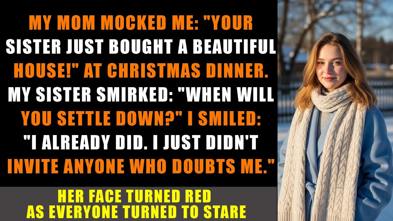 My Mom Mocked Me at Christmas “Your Sister Bought a House! When Will You Settle Down?” I Just Smiled