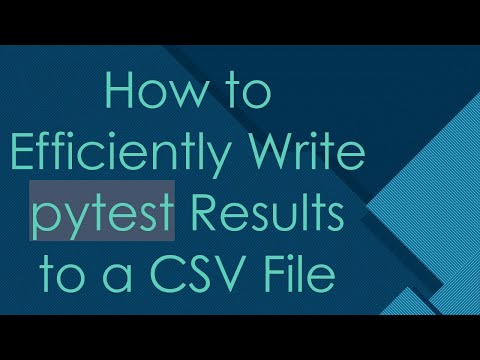 How to Efficiently Write pytest Results to a CSV File