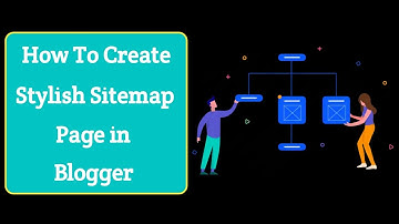 How to Create Stylish Sitemap Page in Blogger Easily