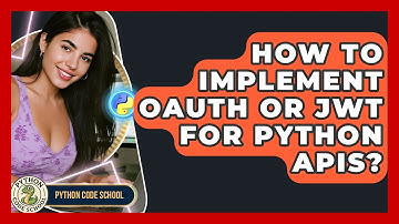 How To Implement OAuth Or JWT For Python APIs? - Python Code School