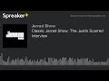 Classic jerrad show the justin scarred interview