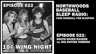 Northwoods Baseball Sleep Radio - Fake Baseball for Sleeping - EP 022 - South Haven vs. Big Rapids
