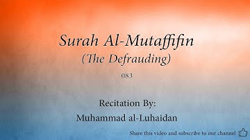 Surah Al Mutaffifin The Defrauding   083   Muhammad al Luhaidan   Quran Audio