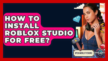 How To Install Roblox Studio For Free? - Open World Tycoons