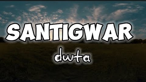 dwta - SANTIGWAR (Lyrics video)