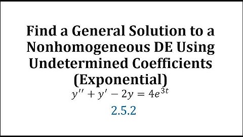 Find a General Solution to a Nonhomogeneous DE Using Undetermined Coefficients (Exponential)