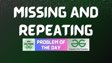 #372 GFG POTD | Missing And Repeating | GFG Solutions | 23-09-2024