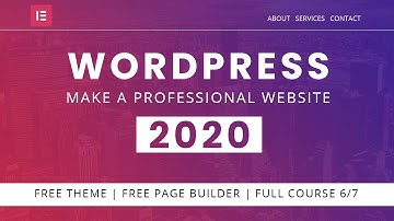 How to Make a Professional Wordpress Website 2020 | Elementor - Part 6
