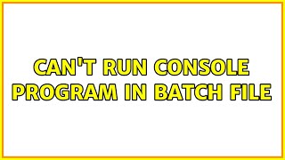 Can't run console program in batch file (2 Solutions!!)