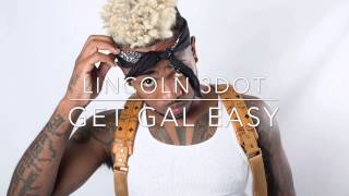 LINCOLN 3DOT || GET GAL EASY || RAW || SUMMER DREAM RIDDIM || JULY 2015 ||