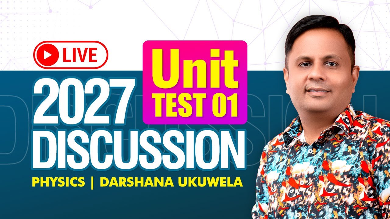 🔴 Live 2027 Unit Test 01 Discussion | Dr Darshana Ukuwela - Physics
