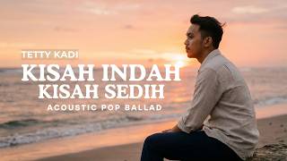 Download Lagu Kisah Indah Kisah Sedih – Tetty Kadi (Cover) | Acoustic Pop Ballad Version | Raka Pradipta MP3