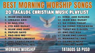 Best 20 Morning Christian Music Non-Stop | Tagalog Praise and Worship Songs | Ps. Alberto Rendon