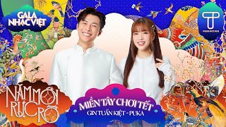 Miền Tây Chơi Tết - Gin Tuấn Kiệt & Puka | Gala Nhạc Việt Tết 2024