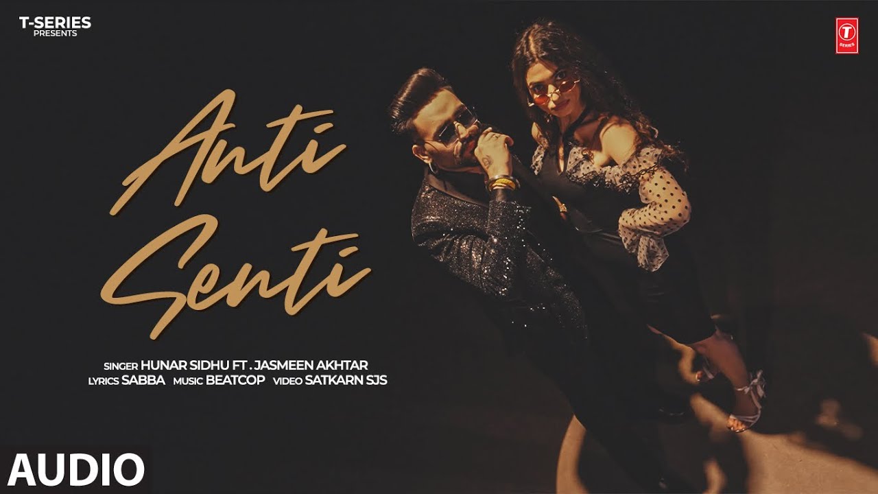 ANTI SENTI (Full Audio) | Hunar Sidhu | Latest Punjabi Songs 2024
