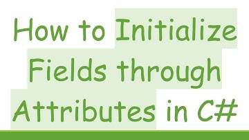 How to Initialize Fields through Attributes in C#