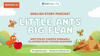 Little Ants Big Plan - Rahayu | Written by Candice Dingwall | English Story Podcast EP 4