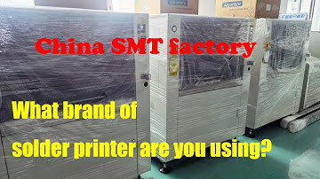 Automatic solder paste printing｜What brand of solder printer is used by the Chinese SMT factory?