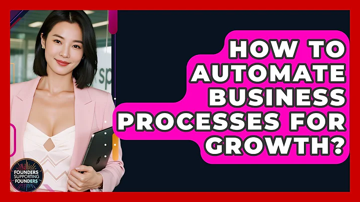 How To Automate Business Processes For Growth? - Founders Supporting Founders