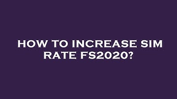 How to increase sim rate fs2020?