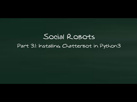 Social Robots - Part 3.1: Installing Chatterbot library