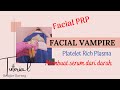 FACIAL PRP, TREATMENT UNTUK MENGATASI BOPENG