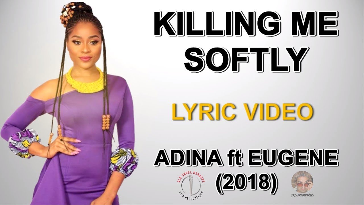 Killing me softly - Adina ft Eugene (lyric video) HD - YouTube