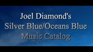 Joel Diamond's Silver Blue & Oceans Blue Music Publishing Catalog
