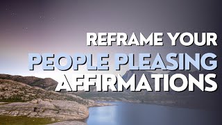 100 Affirmations to Break Free from People-Pleasing and Embrace Self-Acceptance