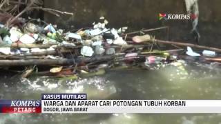 Pencarian Korban Mutilasi Dilakukan Hingga Bagian Tubuh Lengkap