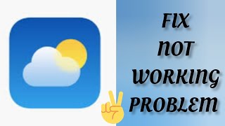 Fix Weather App Not Workingnot Open Problem Tech Solutions Bar