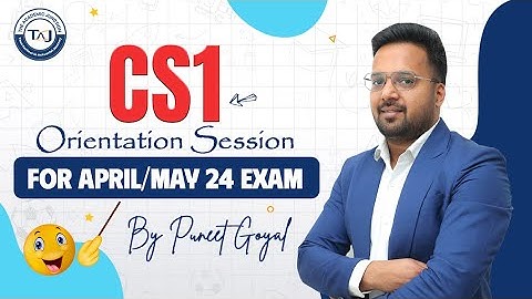 CS1 Exam Mastery April/May 2024 | Orientation Session | By Puneet Goyal | The Academic Junction