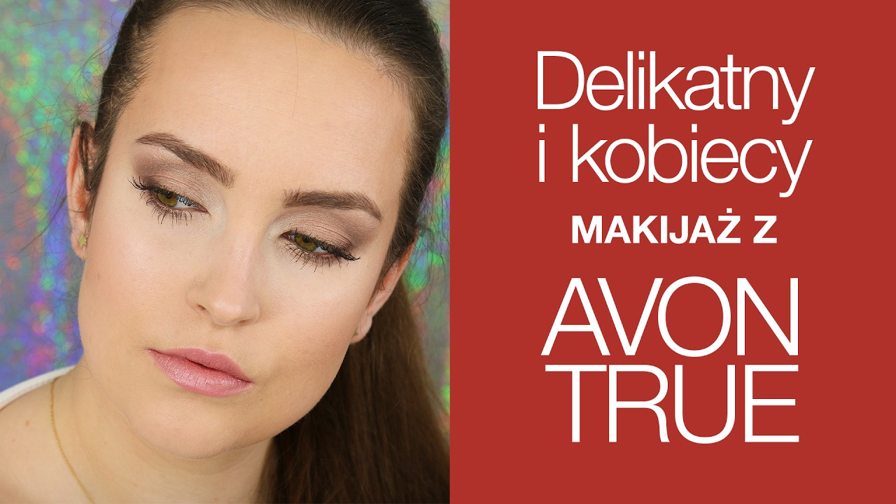Delikatny I Kobiecy Makijaż Z Avon True Hania Youtube