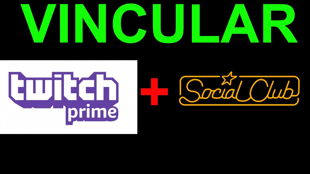 Top 59+ imagen vincular twitch prime con social club