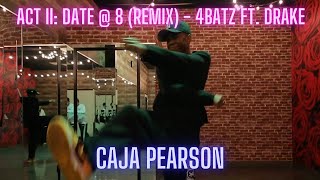 Caja Pearson Choreography | "act ii date @ 8" REMIX 4Batz ft Drake | PTCLV