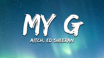 Aitch, Ed Sheeran - My G (Lyrics)