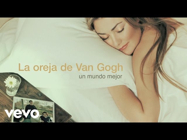 La Oreja De Van Gogh - Un Mundo Mejor