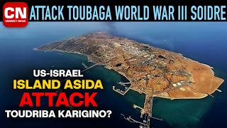 Attack Toubaga World War Iii Soidre Us-Israel Island Asida Attack Toudriba Karigino? I Connect News