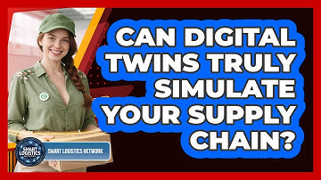 Can Digital Twins Truly Simulate Your Supply Chain? - Smart Logistics Network